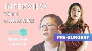 [Pre-Surgery] Interview with Christine | Makeover Journey with Eunogo