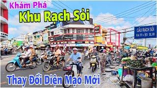 Khám Phá Khu Rạch Sỏi Kiên Giang - Khu Vực Đang Thay Đổi Diện Mạo Mới | Lâm Ái 68