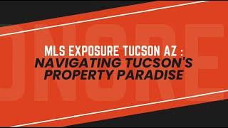 MLS exposure Tucson AZ: Navigating Tucson's Property Paradise