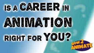 Is a Career in Animation Right for You? Discussion - How2Animate