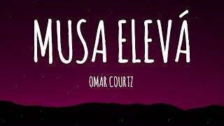 Omar Courtz - MUSA ELEVÁ (Letra/Lyrics)