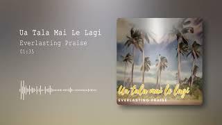 Everlasting Praise - Ua Tala Mai Le Lagi (Official Visualizer)