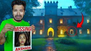 AKSHADA WENT MISSING IN HAUNTED CASTLE *scary*