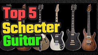 Best Schecter Guitars On 2024