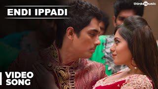 Official: Endi Ippadi Video Song | Enakkul Oruvan | Siddharth | Deepa Sannidhi | Santhosh Narayanan