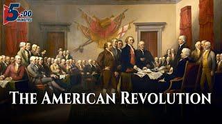 The American Revolution, Explained in 5 Minutes!