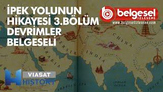 İpek Yolunun Hikayesi 3. Bölüm Devrimler Belgeseli - Türkçe Dublaj