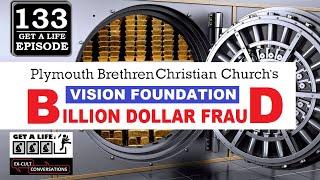 Get A Life Ep. 133 Vision Foundation - The Brethren’s Billion Dollar Fraud