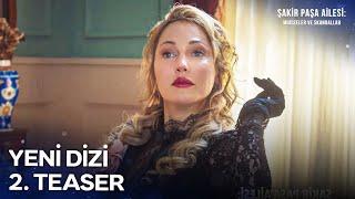 Şakir Paşa Ailesi: Mucizeler ve Skandallar 2. Teaser | Yakında NOW'da!  @SakirPasaAilesiDizisi