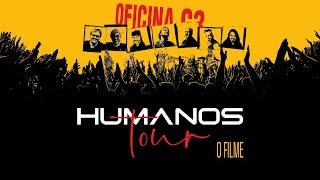 Oficina G3 - Filme: Humanos Tour, De Volta a Estrada (COMPLETO)