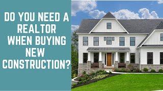 Do I need A Realtor When Buying A Home Construction Home?