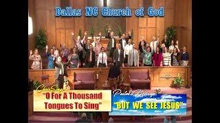 "O FOR A THOUSAND TONGUES TO SING" ~ Dallas NC Church of God