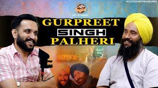 COFFEE WITH KANGARH | EP - 27 |  GURPREET SINGH PALHERI