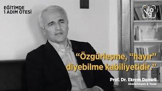 “Özgürleşme, "hayır" diyebilme kabiliyetidir.” | Prof. Dr. Ekrem Demirli