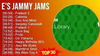 E ' s J a m m y J a m s 2024 MIX Top 30 Greatest Hits ~