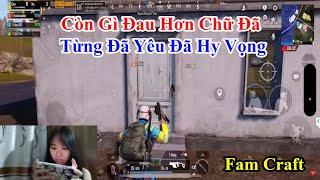 Fam Craft | Còn Gì Đau Hơn Chữ Đã Từng Đã Yêu Đã Hy Vọng