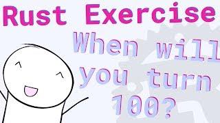 Rust Beginner Exercise: When will you turn 100?