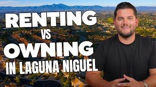 Should I Rent or Buy a Home in Laguna Niguel California?