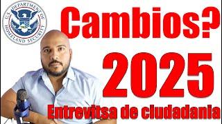 Entrevista de ciudadania 2025 Cambios para su entrevista de naturalización americana 