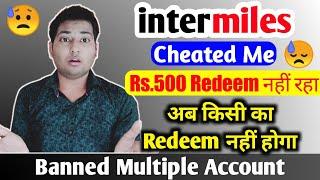 intermiles cheated me || no more redeem of Rs.500