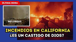  Incendios en California: ¿Juicio de Dios o consecuencia del hombre?