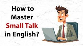 How to Master Small Talk in English | Improve Your Speaking Skills & Sound Confident in Conversation