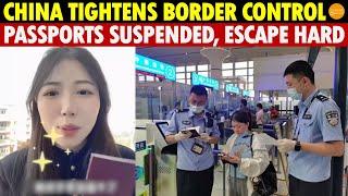 China Tightens Border Control in 2025, Suspends Passports, Leaving China Becomes Nearly Impossible