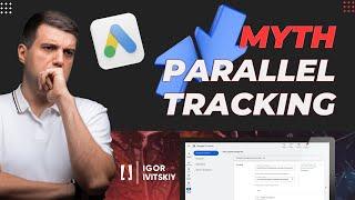 Myth about Parallel Tracking in Google Ads | Should You Be Worried?