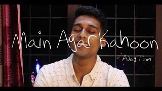 Main Agar Kahoon - Ajay Tom | UNPLUGGED