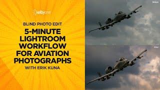 5-Minute Lightroom Workflow for Aviation Photographs (Blind Photo Edit)