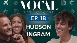 Navigating rising stardom with Mr. Optimist himself, Hudson Ingram! | The Vocal Lab Podcast EP.18