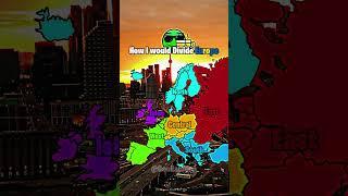 how i would Divide Europe|#europe#countries#shorts