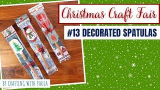 Christmas Craft Fair Series 2023: Decorated Spatulas