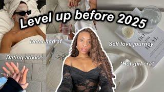 LEVEL UP BEFORE 2025 | detach from dating, enter a new era