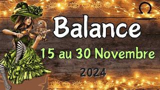  BALANCE 15 au 30 NOVEMBRE Vous surmontez vos doutes avec brio ️ 2024