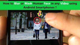 How to Blur or Mask Human Face in any Video using Android Smartphones ?