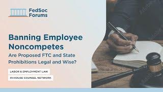 Banning Employee Noncompetes: Are Proposed FTC and State Prohibitions Legal and Wise?