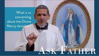 Concerns Regarding the Divine Mercy Devotion | Ask Father with Fr. Michael Rodríguez