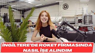 İngiltere'de Roket Firmasında Nasıl İşe Alındım  