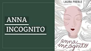 Pump Up Your Book Teaser Trailer: ANNA INCOGNITO by Laura Preble