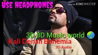 Kali denali Bohemia 3D Audio -3D 8D Music world 