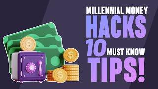 Millennial Money Hacks: 10 Must Know Tips!