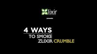 Zlixir Presents: 4 Ways to Smoke Crumble