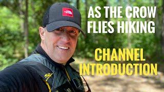 Introduction to my channel As The Crow Flies Hiking