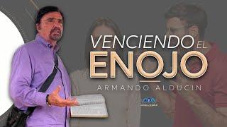 ¿Cómo vencer el enojo? - ARMANDO ALDUCIN 2024 Predicas Nuevas