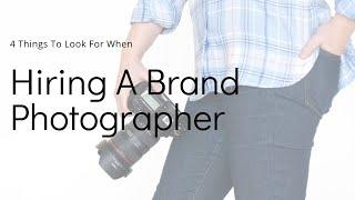 4 Things to Look For When Hiring A Photographer for Your Brand Photo Shoot