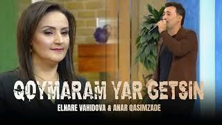 Elnare Vahidova & Anar Qasimzade - Qoymaram Yar Getsin ( Tik Tokda Trend Olan Yeni İfa ) 2024