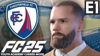 FC 25 YOUTH ACADEMY CAREER MODE EP1 | CHESTERFIELD | A NEW BEGINNING!