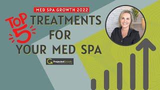 TOP 5 Med Spa Treatments to Grow Your Small Business | Med spa Growth Tips