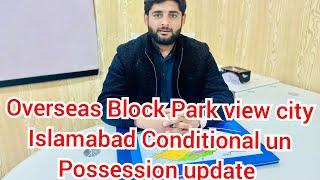 Overseas Block Park view city Islamabad (A to D) update Announced condetional Possession 03454170690